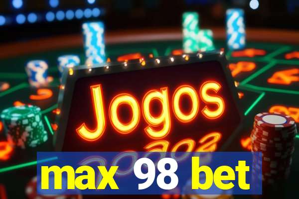 max 98 bet